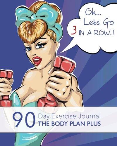 Ok? Lets Go 3 In a row: 90 Day Exercise Journal - The Body Plan Plus