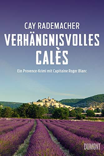 Verhängnisvolles Calès: Ein Provence-Krimi mit Capitaine Roger Blanc