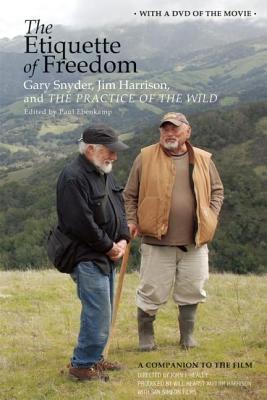 Etiquette of Freedom: Gary Snyder, Jim Harrison, and the Practice of the Wild