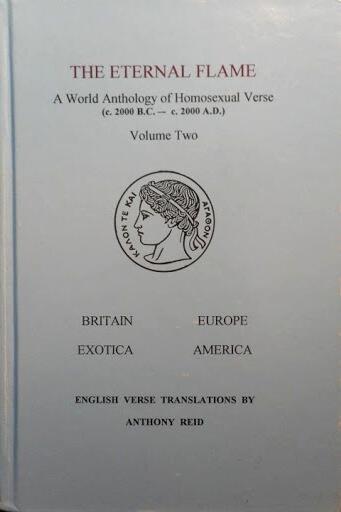 The Eternal Flame: A World Anthology of Homosexual Verse (c. 2000 B.C .- c. 2000 A.D.) Volume Two