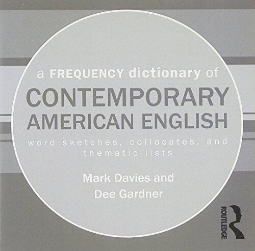 A Frequency Dictionary of Contemporary American English: Word Sketches, Collocates, and Thematic Lists