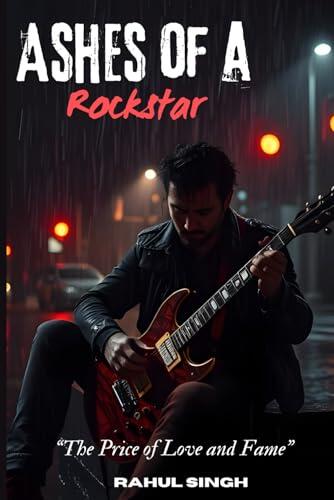 Ashes of a Rockstar: The Price of Love and Fame