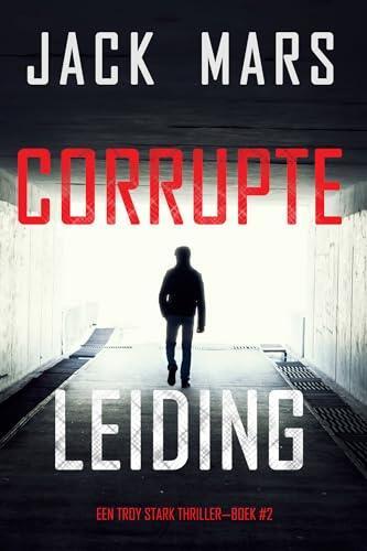 Corrupte Leiding (Een Troy Stark Thriller—Boek #2)