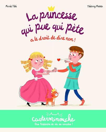 Casterminouche - La princesse qui pue qui pète a le droit de dire non !: Petits albums souples