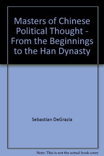 Masters of Chinese Political Thought (From the Beginnings to the Han Dynasty)