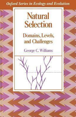 Natural Selection: Domains, Levels, and Challenges. Oxford Series in Ecology and Evolution