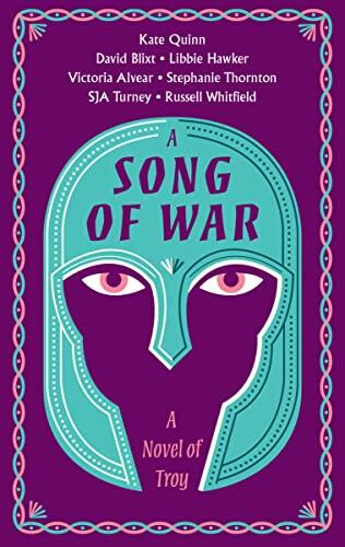 A Song of War: A Novel of Troy - Seven Epic Tales of Fate, Destiny, and the Siege That Shaped the Ancient World