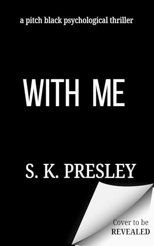 With Me: A Pitch Black Psychological Thriller