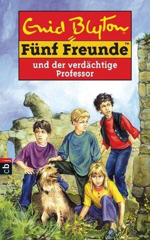 Fünf Freunde und der verdächtige Professor. Neue Abenteuer.