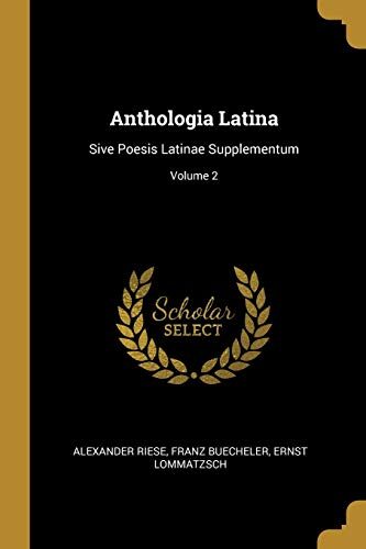 Anthologia Latina: Sive Poesis Latinae Supplementum; Volume 2