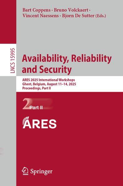 Availability, Reliability and Security: ARES 2025 International Workshops, Ghent, Belgium, August 11–14, 2025, Proceedings, Part II