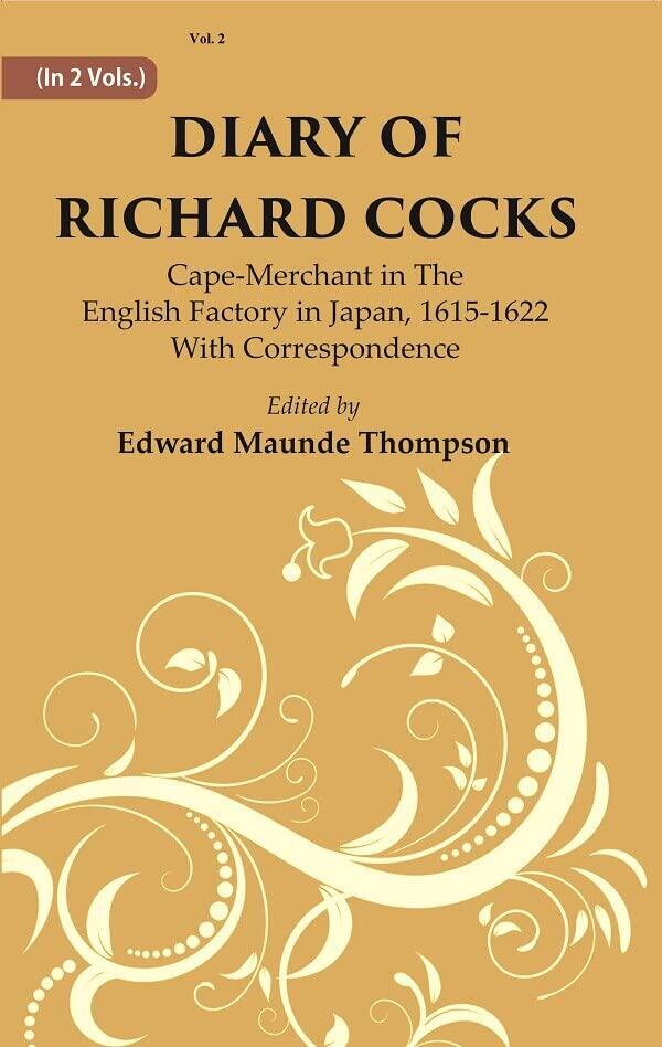 Diary Of Richard Cocks : Cape-merchant In The English Factory In Japan, 1615-1622 With Correspondence Volume 2nd [Hardcover]