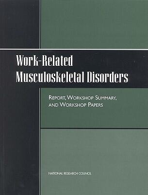 Work-Related Musculoskeletal Disorders: Report, Workshop Summary, and Workshop Papers