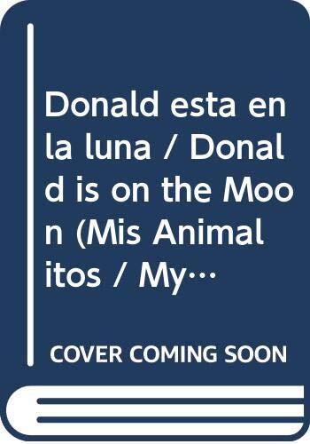 Donald Esta en la Luna / Donald is on the Moon (Mis Animalitos / My Little Animals)