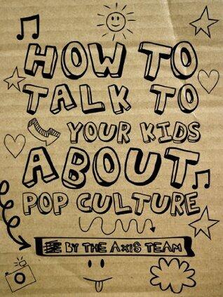 How To Talk With Your Kids About Pop Culture, Technology, and Social Media