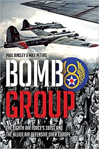 Bomb Group: The Eighth Air Force's 381st and The Allied Air Offensive Over Europe
