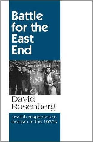 Battle for the East End: Jewish Responses to Fascism in the 1930s