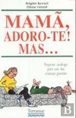 Mamã, Adoro-te Mas...