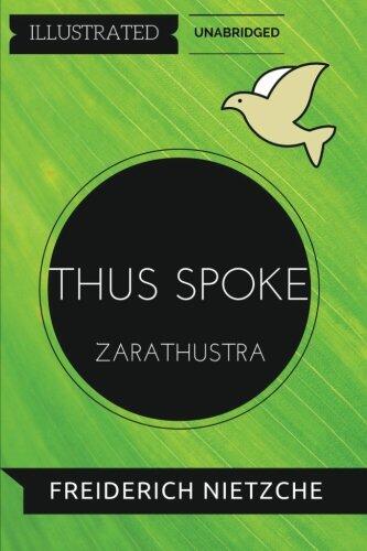Thus Spoke Zarathustra: By Friedrich Nietzsche : Illustrated & Unabridged