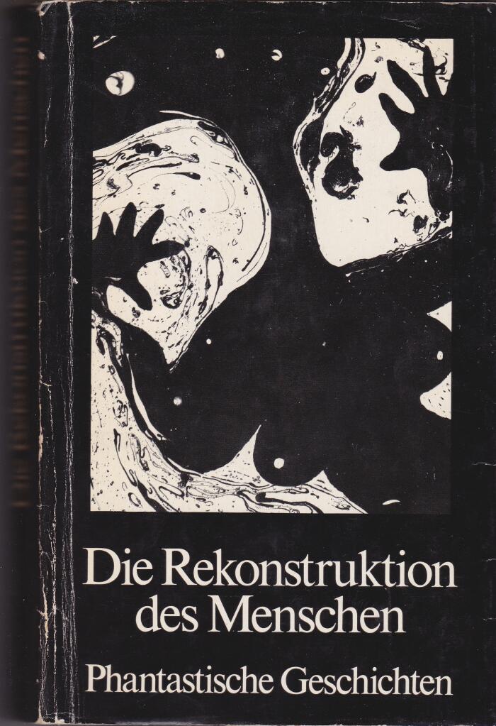 Die Rekonstruktion des Menschen : Phantastische Geschichten