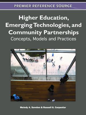 Higher Education, Emerging Technologies, and Community Partnerships: Concepts, Models and Practices