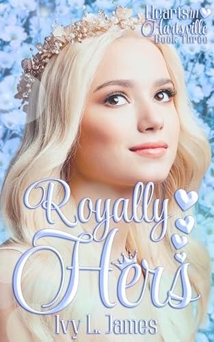 Royally Hers: A Hearts in Hartsville Novel