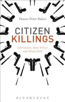 Citizen Killings: Liberalism, State Policy and Moral Risk