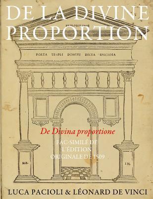 de la Divine Proportion - (de Divina Proportione): Fac-Simile de l'Edition Originale de 1509