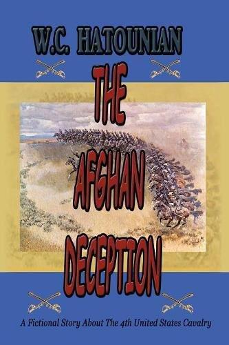The Afghan Deception: A Fictional Story about the 4th United States Cavalry
