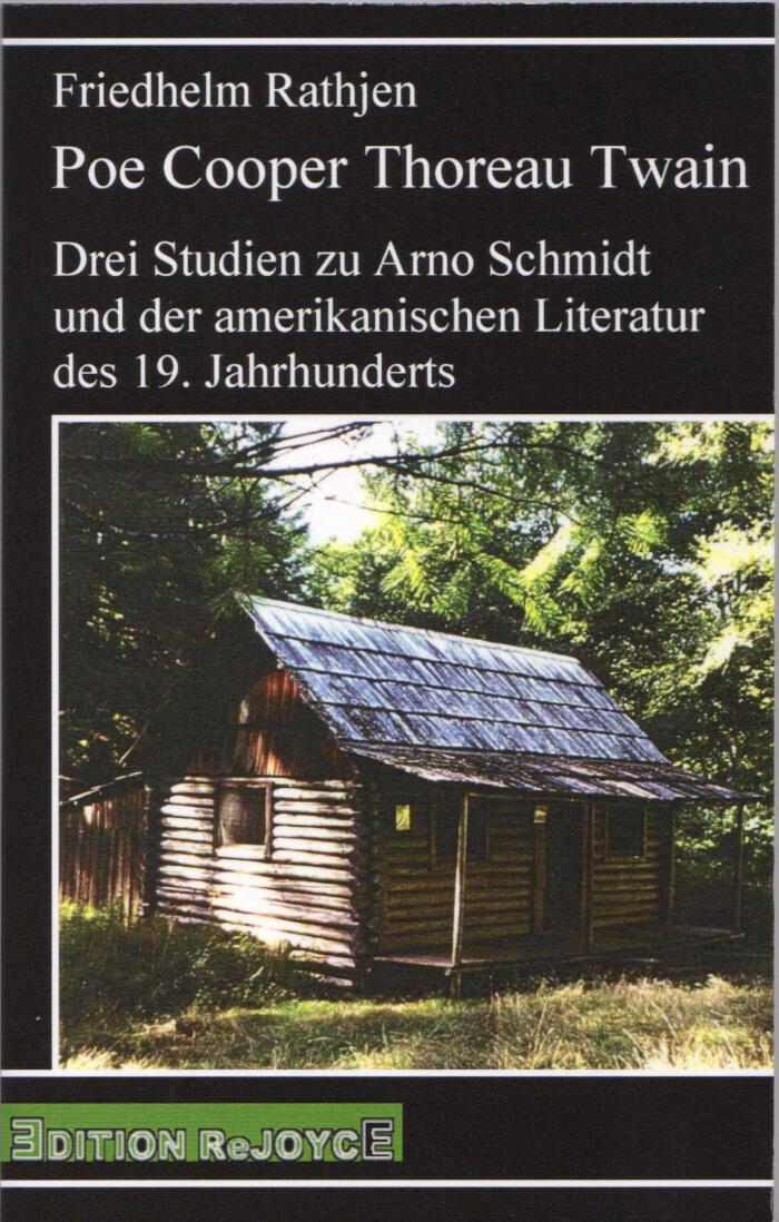 Poe Cooper Thoreau Twain: Drei Studien zu Arno Schmidt und Der Amerikanischen Literatur des 19. Jahrhunderts