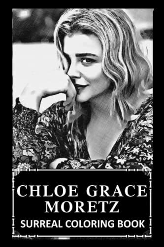 Surreal Coloring Book: Chloe Grace Moretz Stress Relieving Designs to Relax and Have Fun
