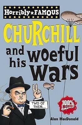 Winston Churchill and His Woeful Wars
