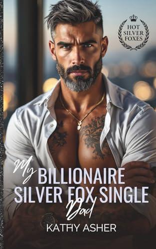 My Billionaire Silver Fox Single Dad