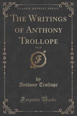 The Writings of Anthony Trollope, Vol. 29