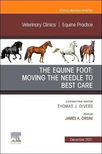 The Equine Foot: Moving the Needle to Best Care, An Issue of Veterinary Clinics of North America: Equine Practice (Volume 37-3)