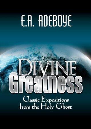 Divine Greatness: Classic Expositions from the Holy Ghost