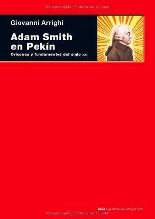 Adam Smith en Pekin. Orígenes y fundamentos del siglo XXI (Cuestiones de antagonismo nº 50)