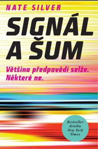 Signál a šum: Většina předpovědí selže. Některé ne.