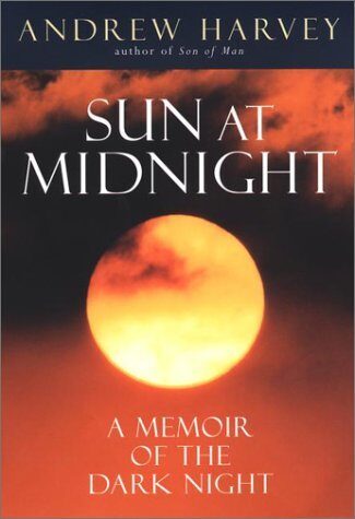 The Sun at Midnight: A Memoir of the Dark Night by Andrew Harvey (14-Oct-2002) Hardcover