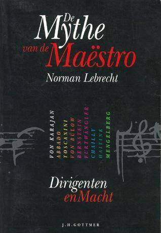 De mythe van de maestro. dirigenten en macht
