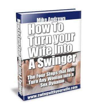 How To Turn Your Wife Into a Swinger