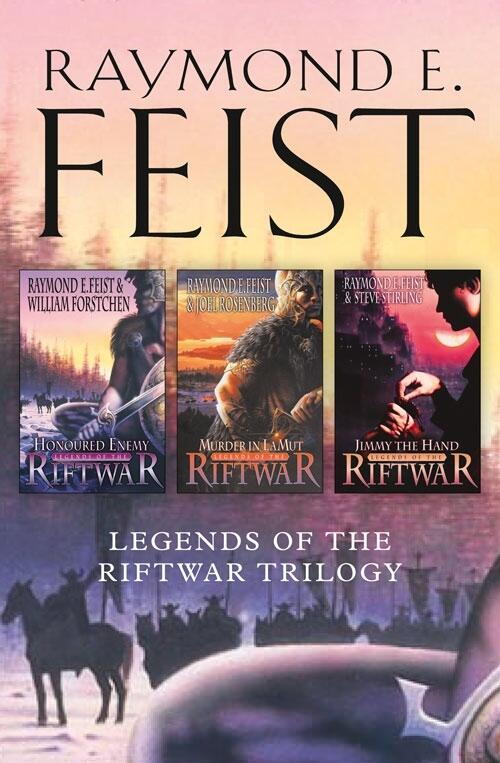 The Complete Legends of the Riftwar Trilogy: Honoured Enemy / Murder in Lamut / Jimmy the Hand