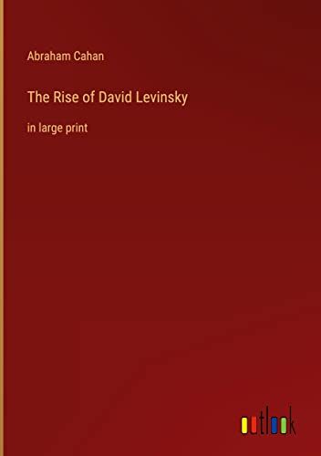 The Rise of David Levinsky: in large print