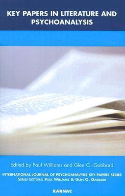 Key Papers in Literature and Psychoanalysis: Papers in International Journal of Psychoanalysis Key Papers Series