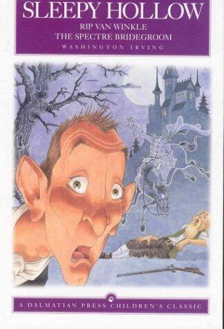 The Legend of Sleepy Hollow, Rip Van Winkle and The Spectre Bridegroom