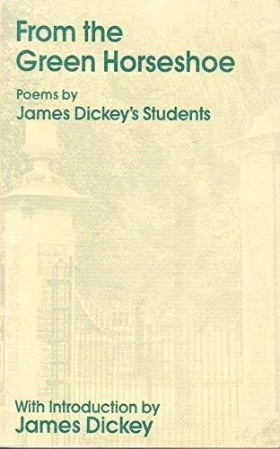 From the Green Horseshoe: Poems by James Dickey's Students