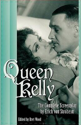 Queen Kelly: The Complete Screenplay