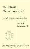 On Civil Government: Its Origin, Mission and Destiny and the Christian's Relation to It