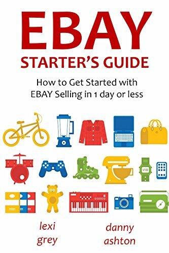 EBAY STARTER'S GUIDE - 2016: How to Get Started with EBAY Selling in 1 day or less
