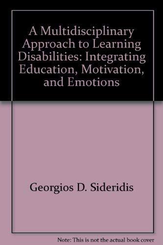 A Multidisciplinary Approach to Learning Disabilities: Integrating Education, Motivation, and Emotions